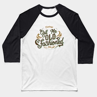 Call Me Old Fashioned. Vintage Baseball T-Shirt